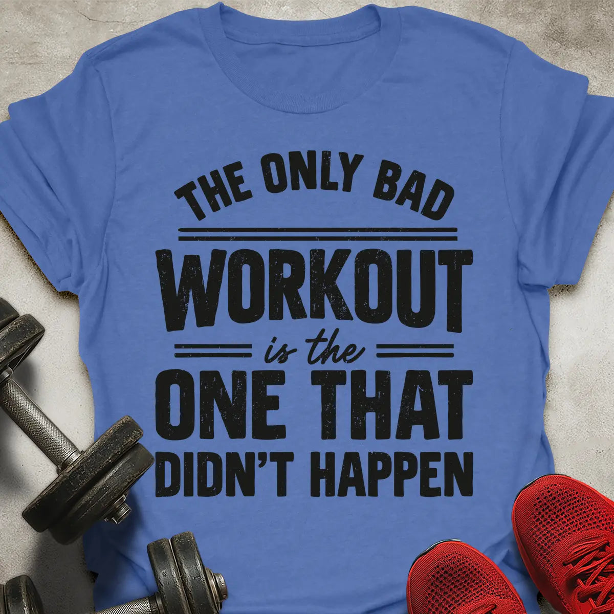 The Only Bad Workout T-Shirt