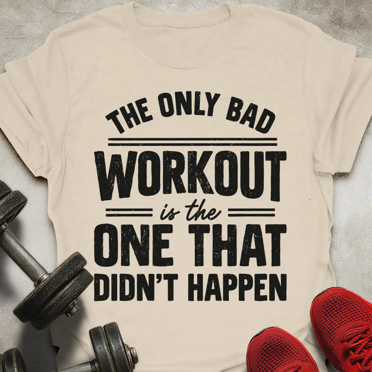 The Only Bad Workout T-Shirt