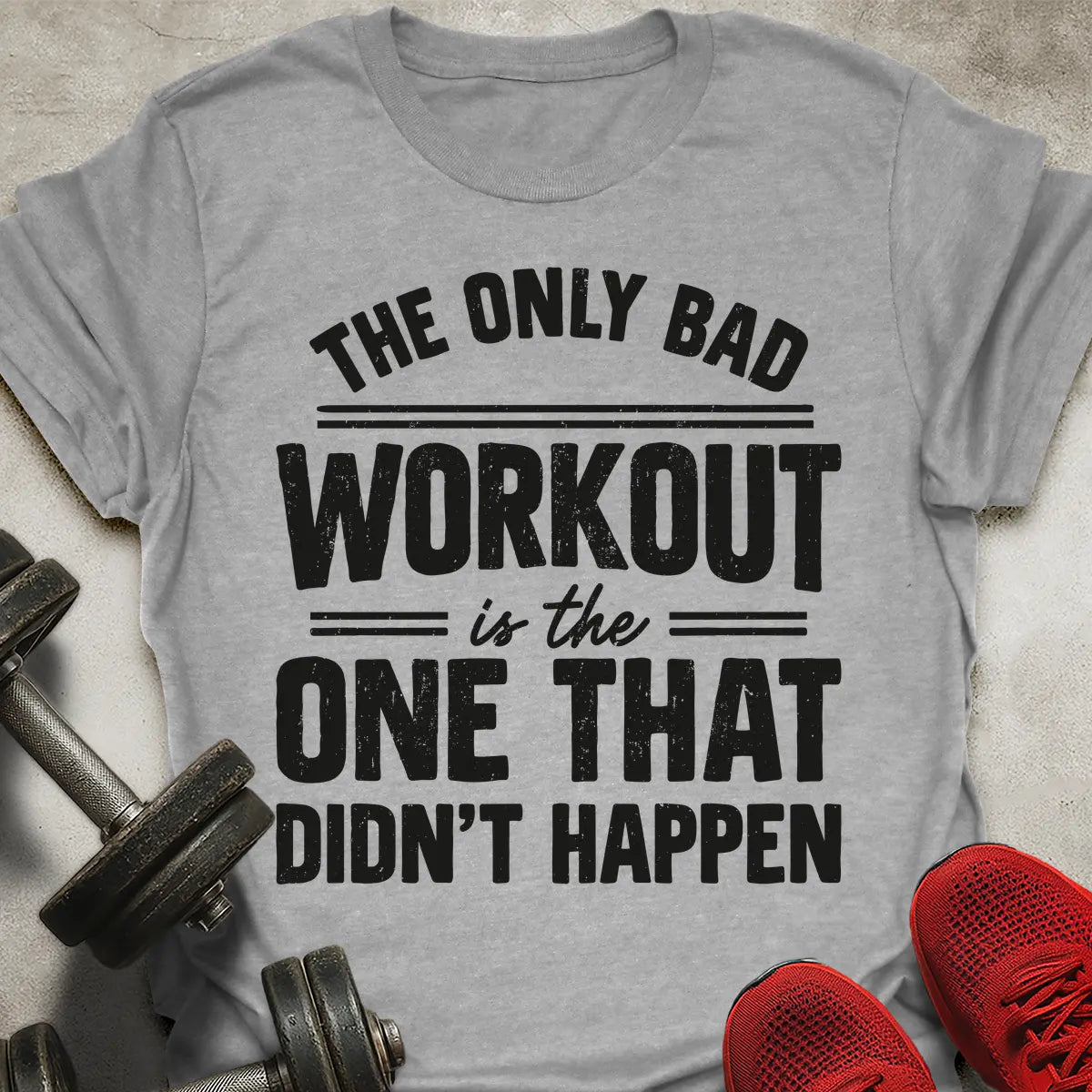 The Only Bad Workout T-Shirt