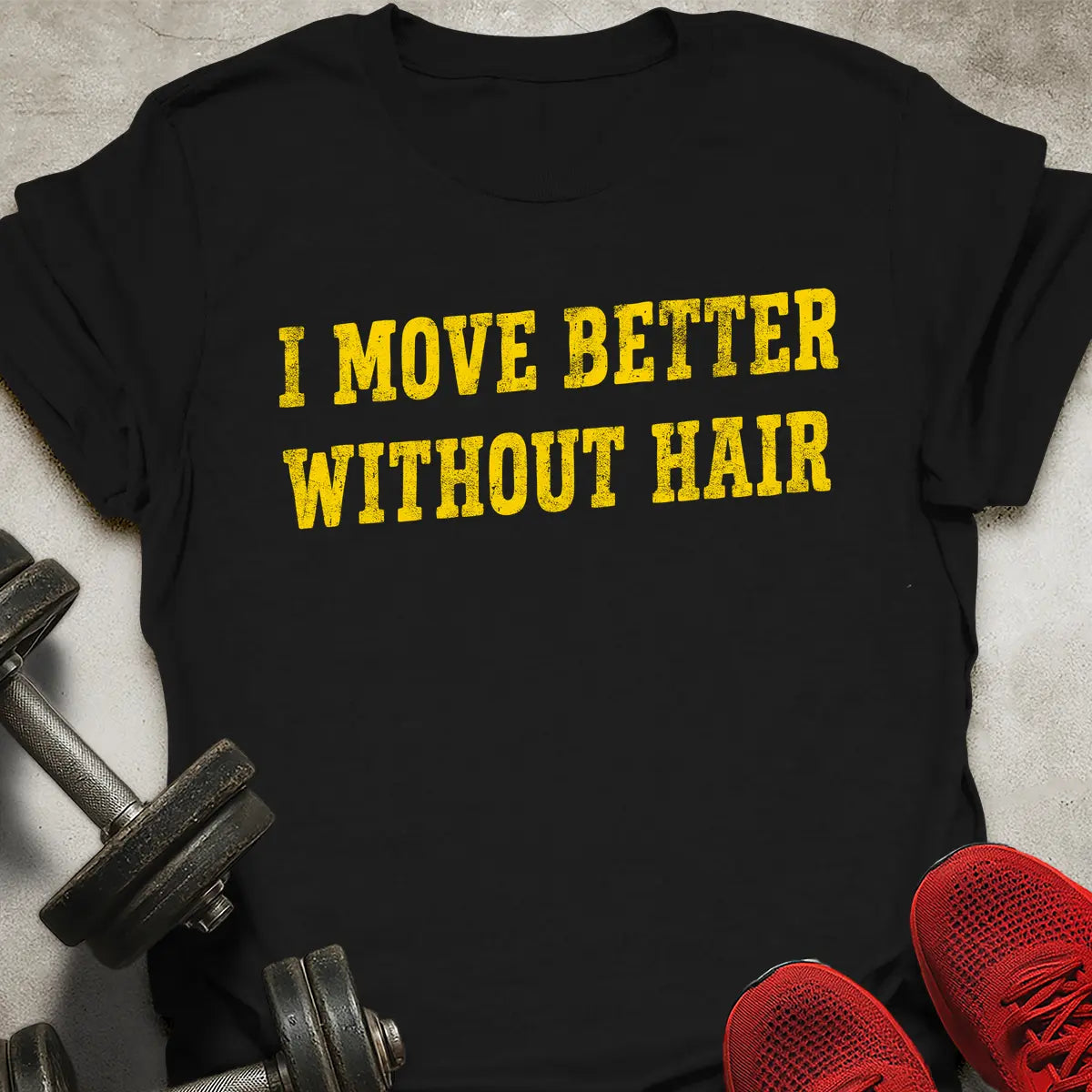 I Move Better Without Hair T-Shirt