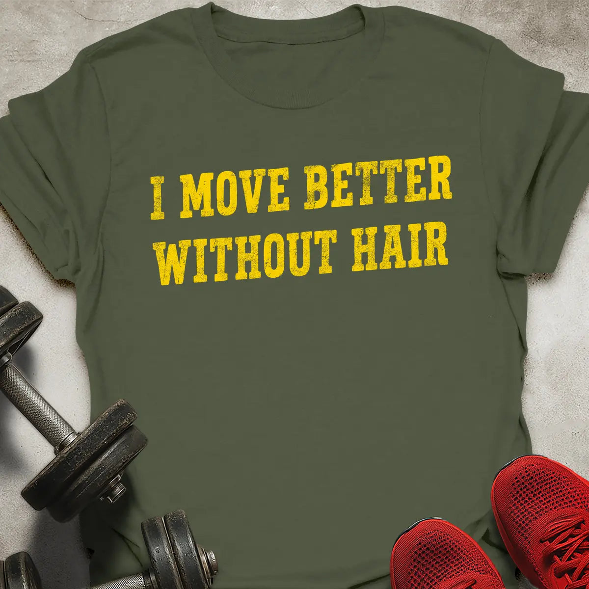 I Move Better Without Hair T-Shirt