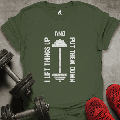I Lift Things Up T-Shirt