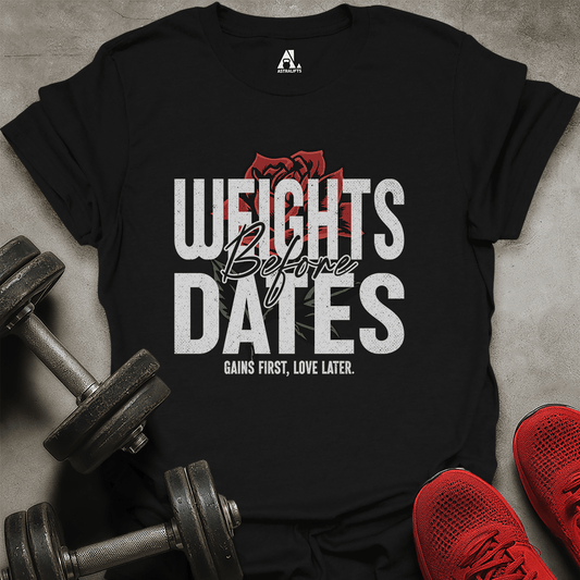 Weights Before Dates T-Shirt