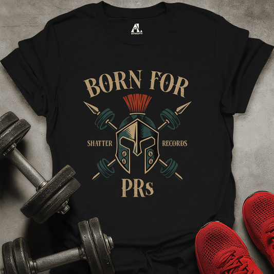Born For PRs T-Shirt