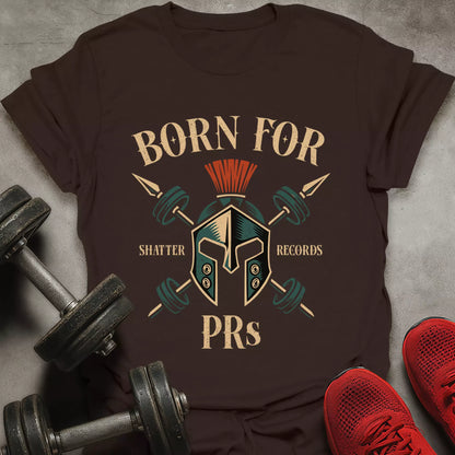 Born For PRs T-Shirt
