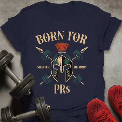 Born For PRs T-Shirt