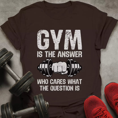 Gym Is The Answer T-Shirt