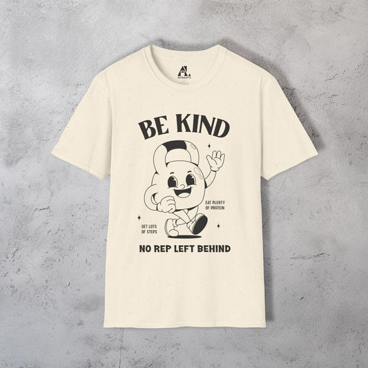 Be Kind No Rep Left Behind T-Shirt