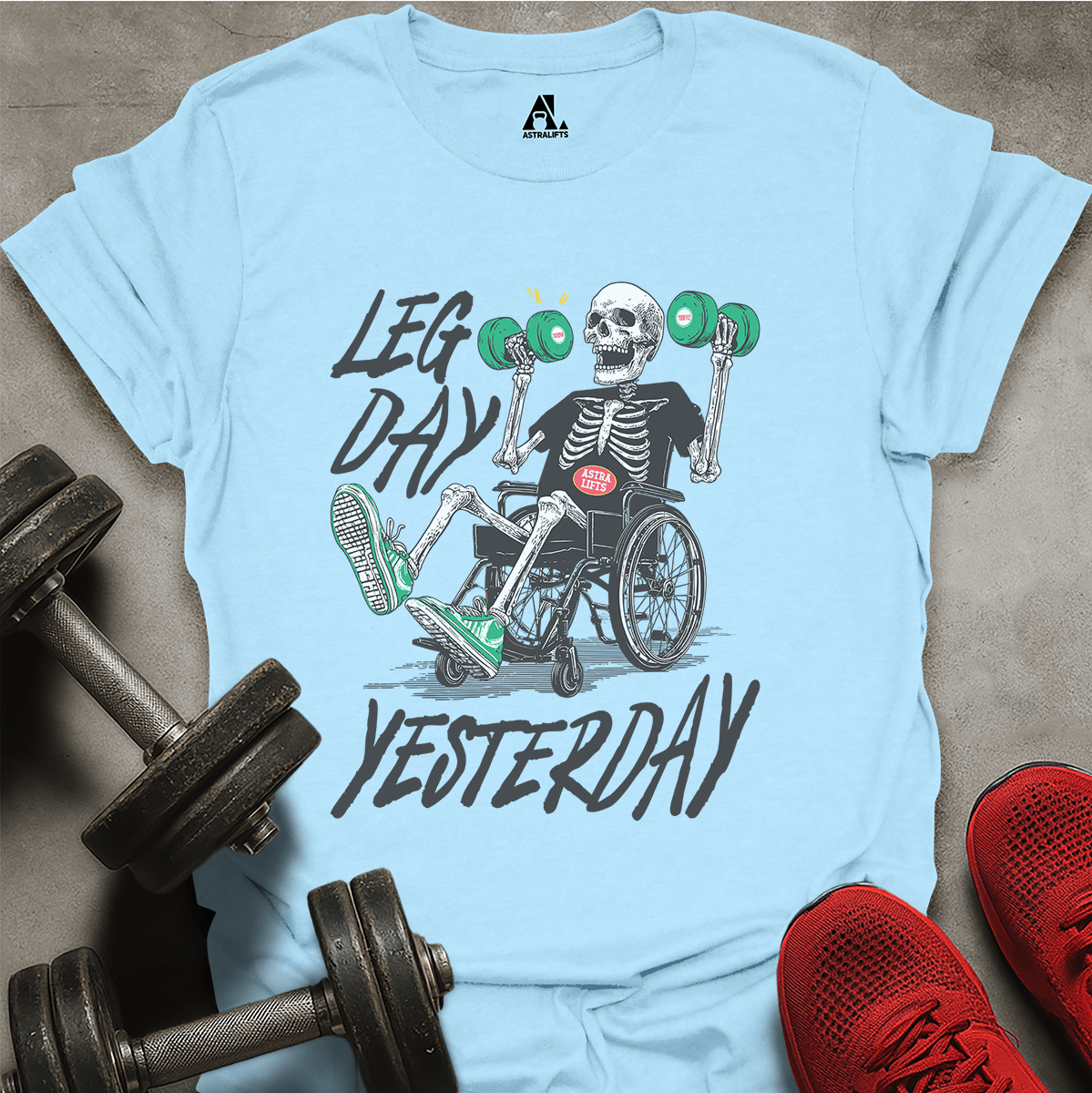 Leg Day Yesterday T-Shirt