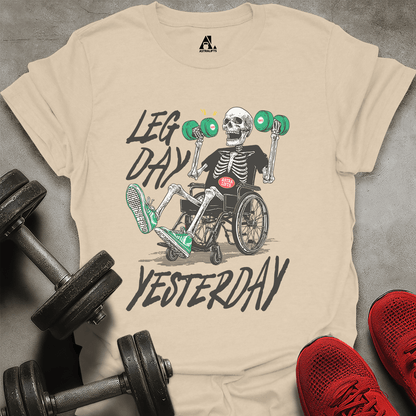 Leg Day Yesterday T-Shirt