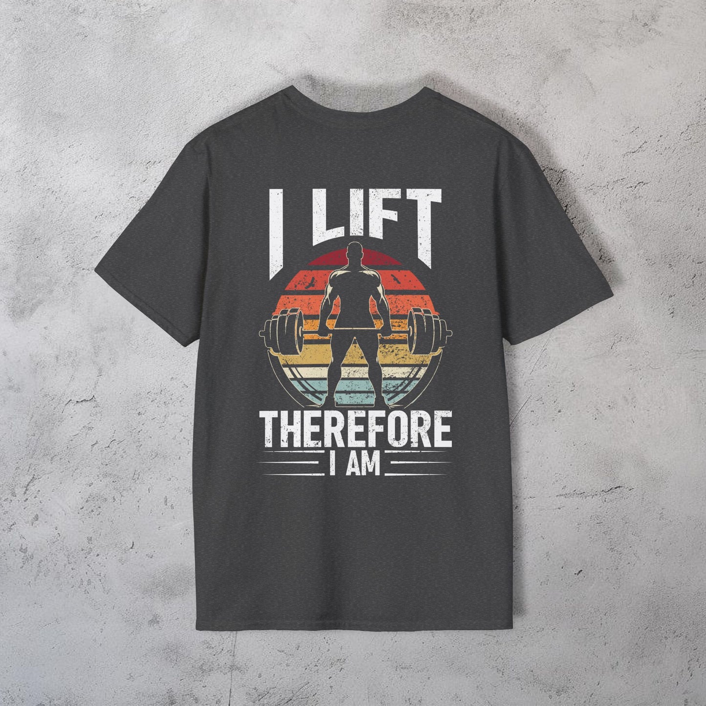 I Lift Therefore I Am T-Shirt