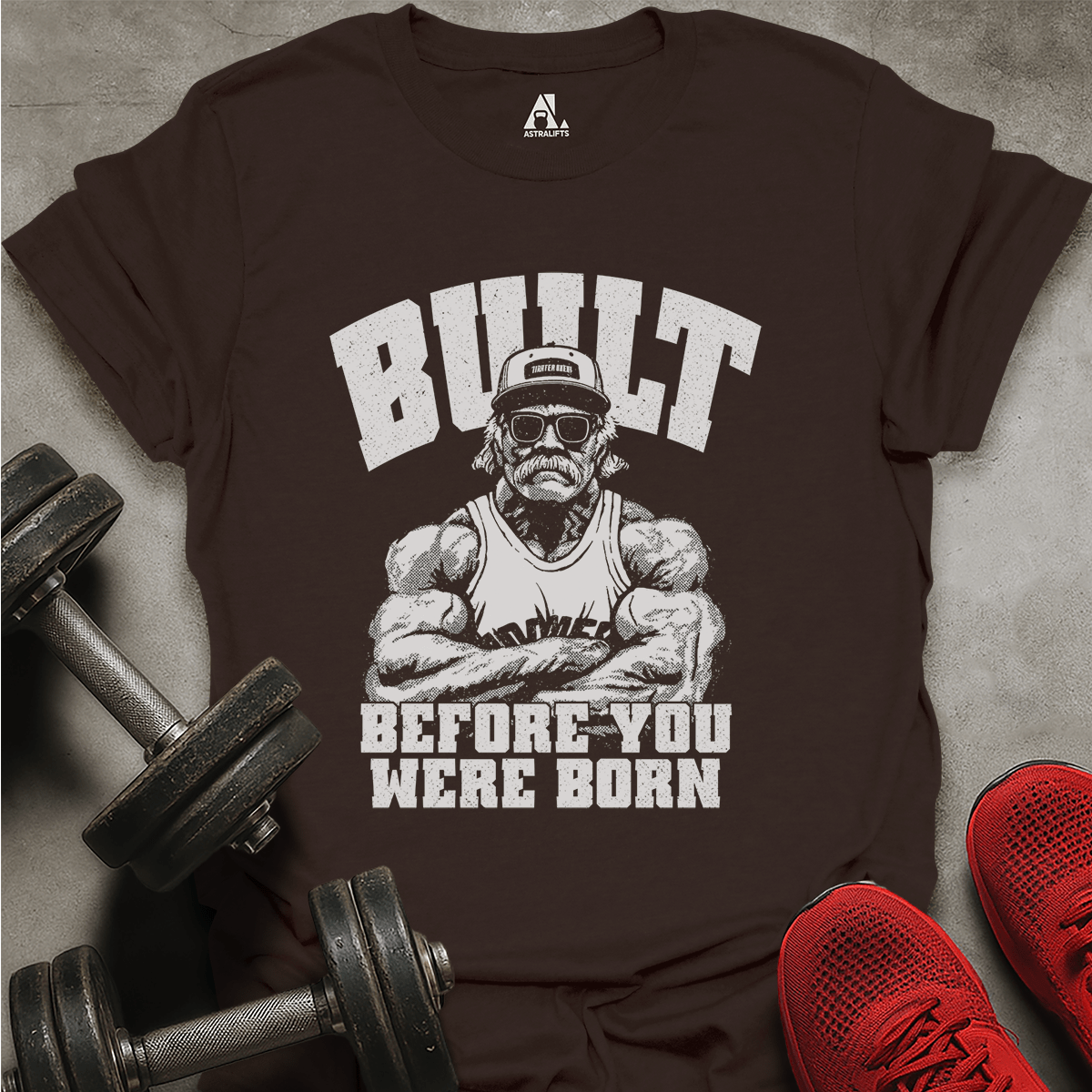 Built Before You T-Shirt