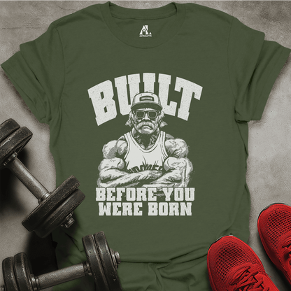 Built Before You T-Shirt