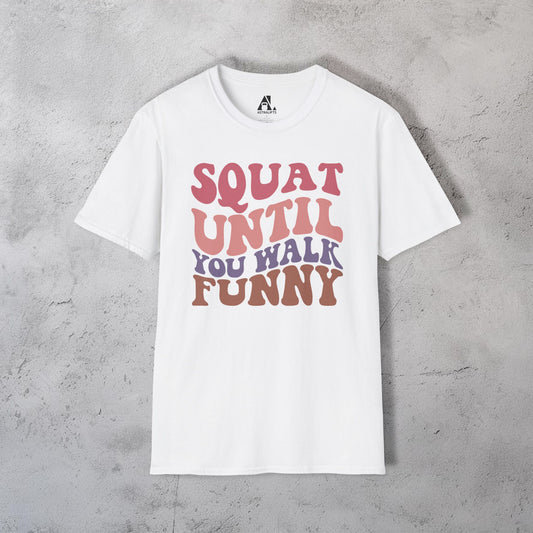Squat Until You Walk Funny T-Shirt