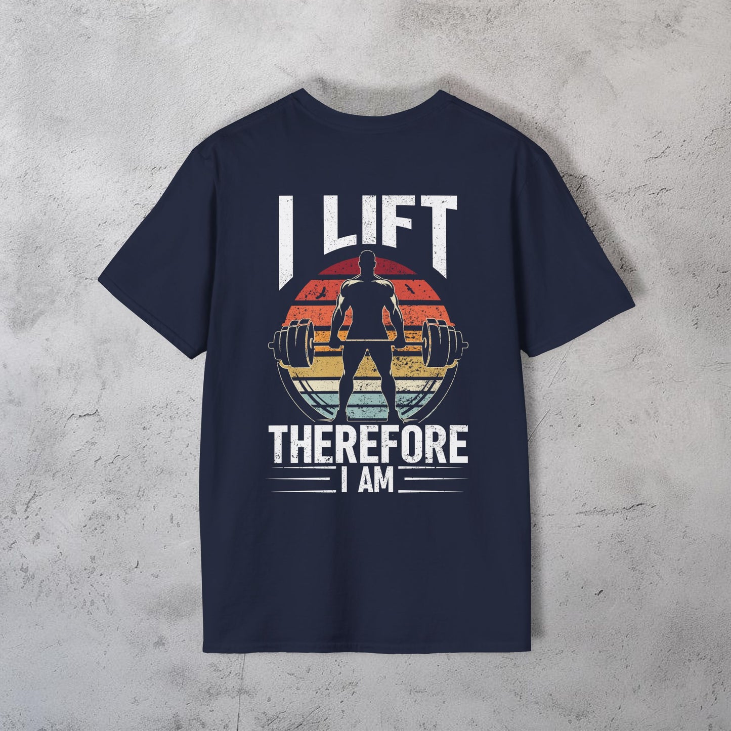 I Lift Therefore I Am T-Shirt