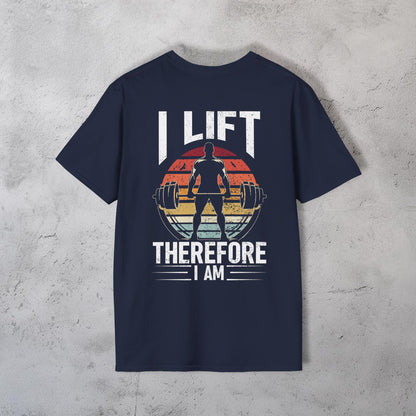I Lift Therefore I Am T-Shirt