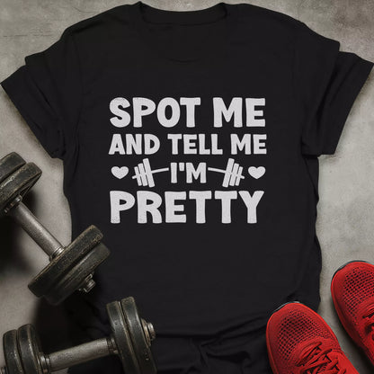 Tell Me I'm Pretty T-Shirt