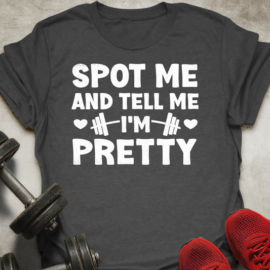 Tell Me I'm Pretty T-Shirt