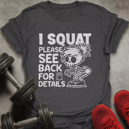 I Squat Please See Back For Details T-Shirt