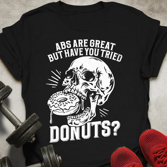 Tried Donuts? T-Shirt