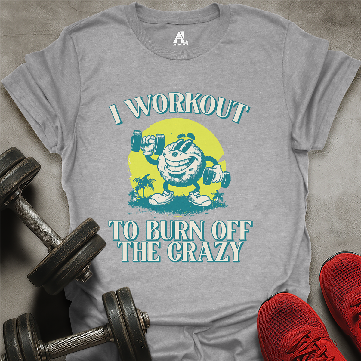 Burn Off The Crazy T-Shirt
