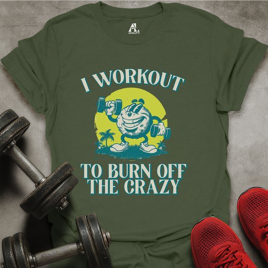 Burn Off The Crazy T-Shirt