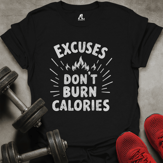 Excuses Don't Burn Calories T-Shirt