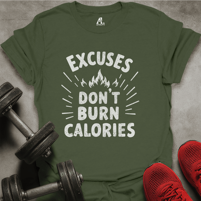 Excuses Don't Burn Calories T-Shirt