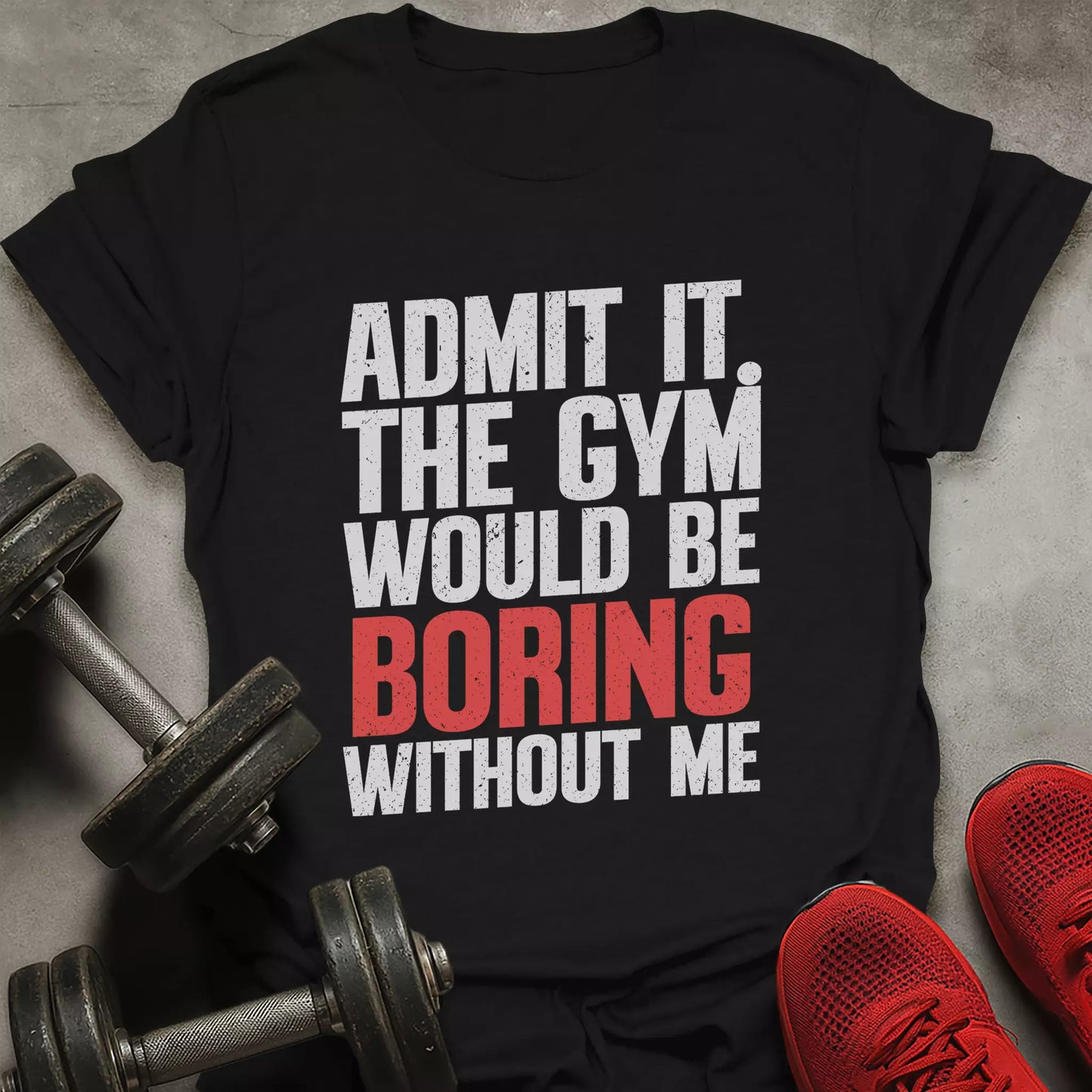 Boring Without Me T-Shirt
