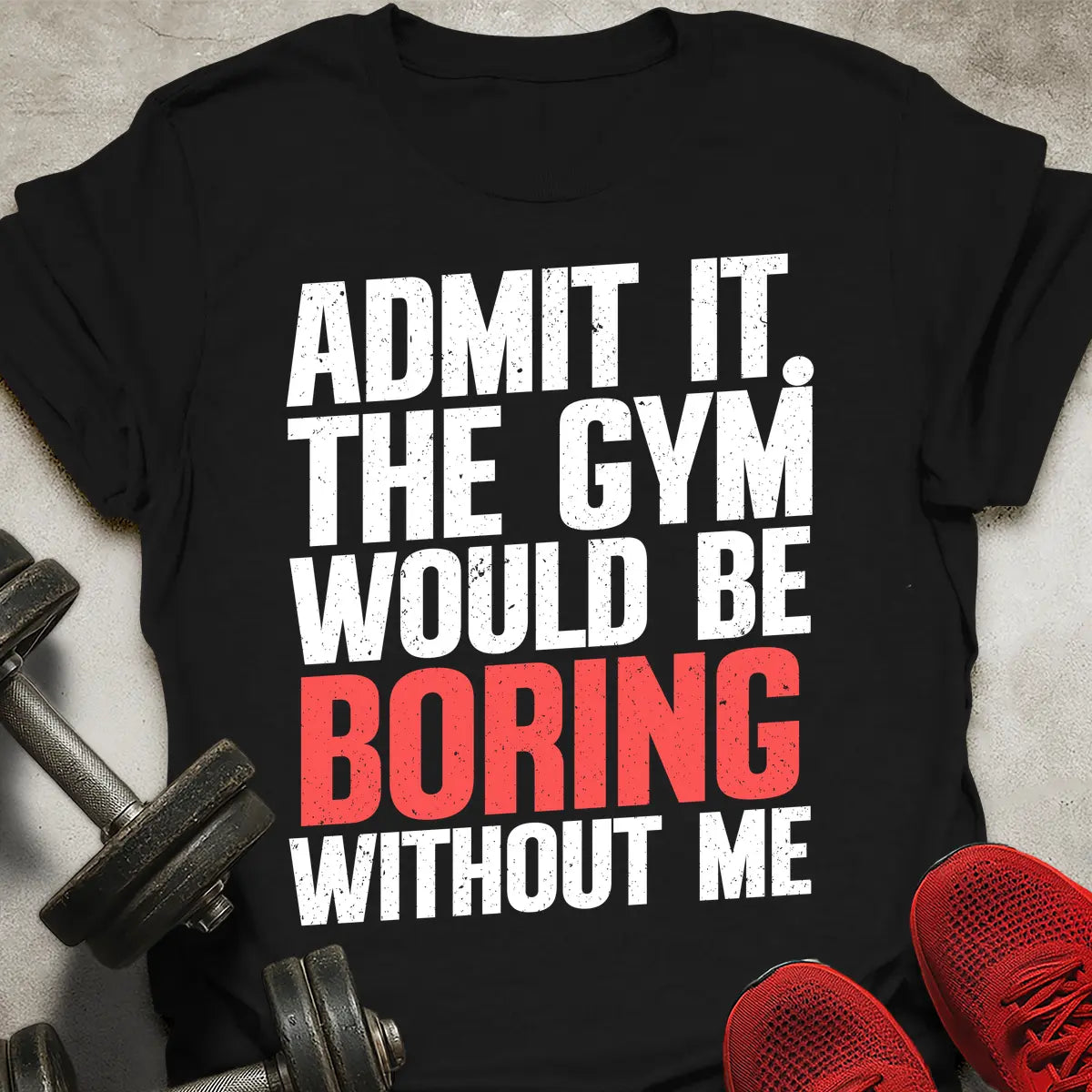 Boring Without Me T-Shirt
