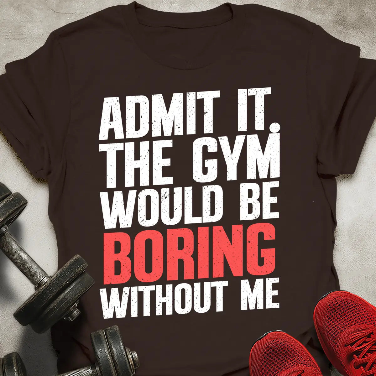 Boring Without Me T-Shirt