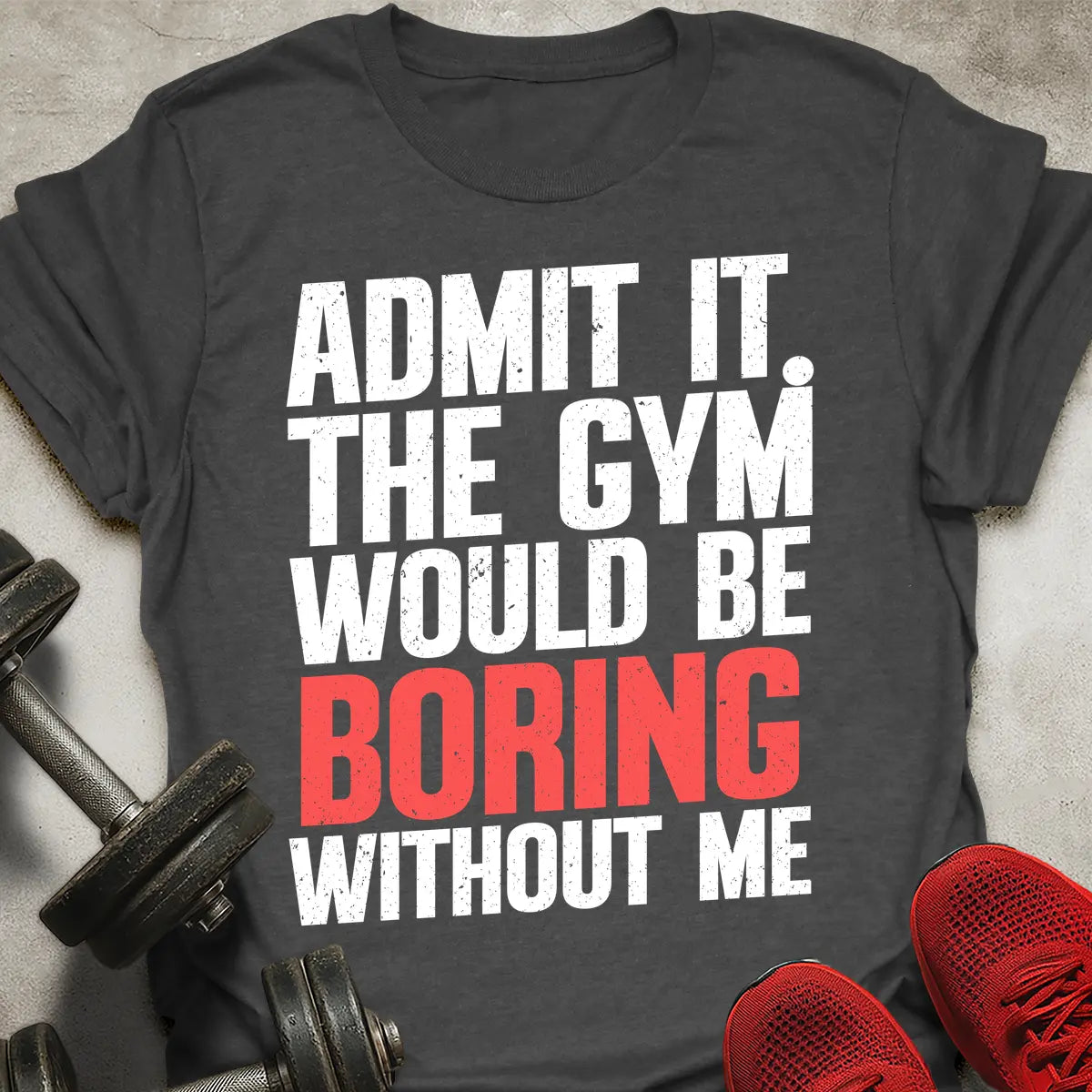 Boring Without Me T-Shirt