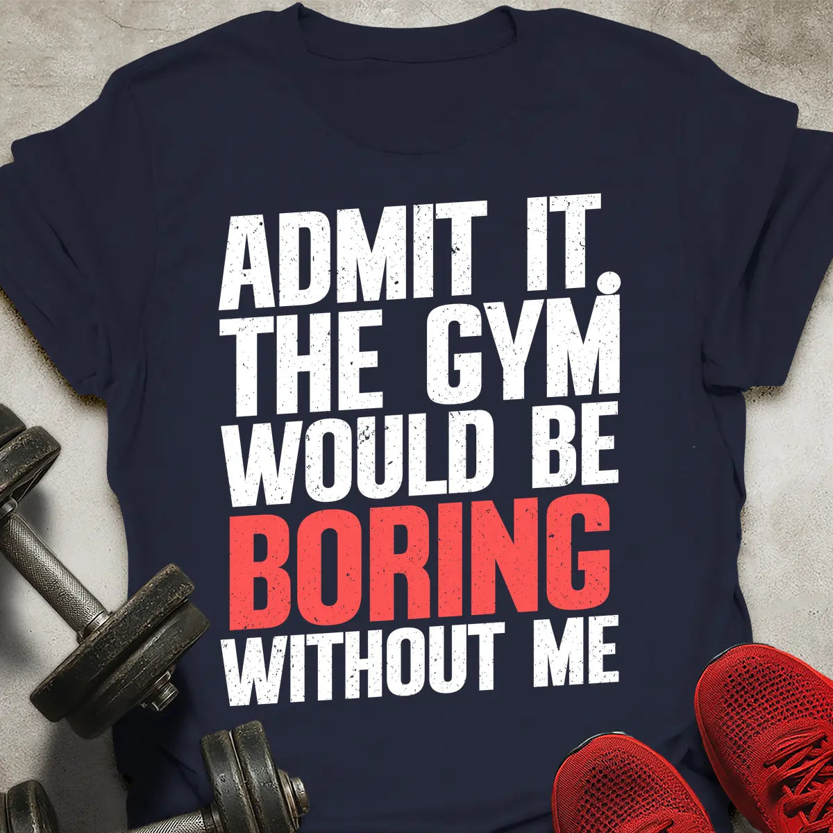 Boring Without Me T-Shirt