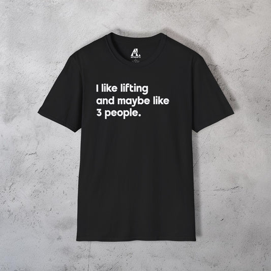 I Like Lifting And Maybe Like 3 People T-Shirt