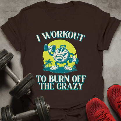 Burn Off The Crazy T-Shirt