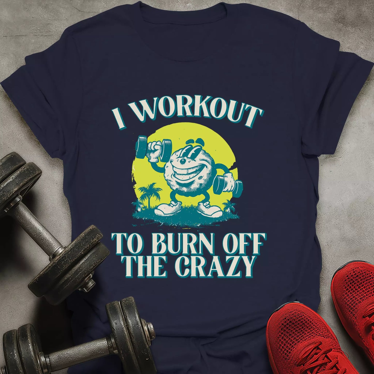 Burn Off The Crazy T-Shirt