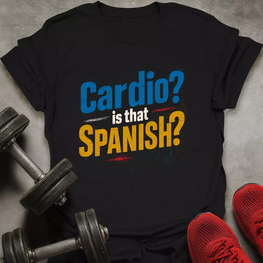 Cardio? T-Shirt