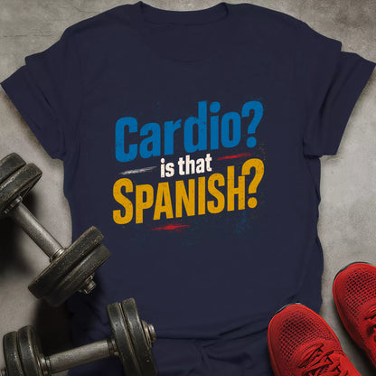 Cardio? T-Shirt