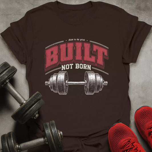 Built Not Born T-Shirt