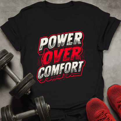 Power Over Comfort T-Shirt
