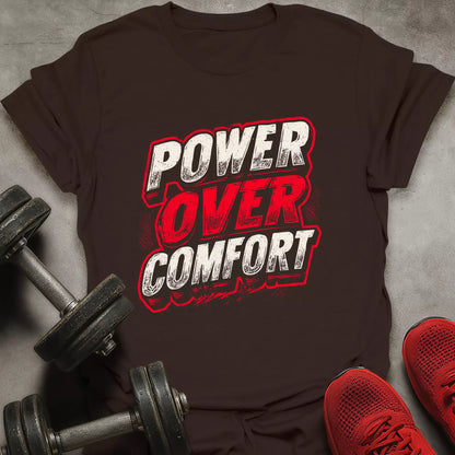 Power Over Comfort T-Shirt