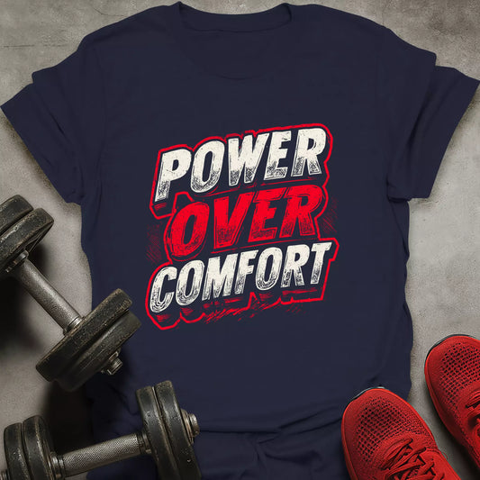 Power Over Comfort T-Shirt