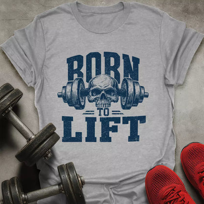 Born To Lift T-Shirt