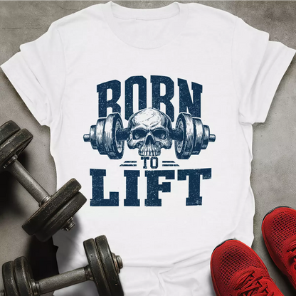 Born To Lift T-Shirt