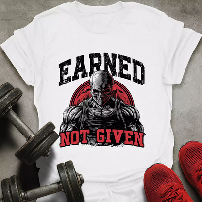 Earned Not Given T-Shirt