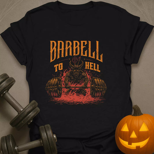Barbell To Hell T-Shirt