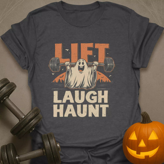 Lift Laugh Haunt T-Shirt