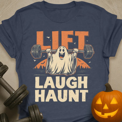 Lift Laugh Haunt T-Shirt