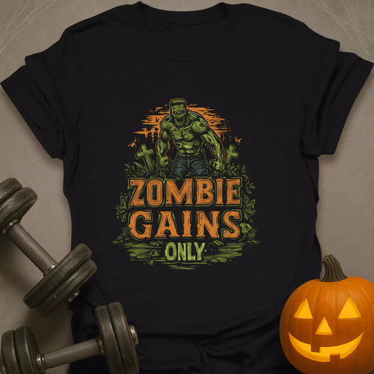 Zombie Gains Only T-Shirt