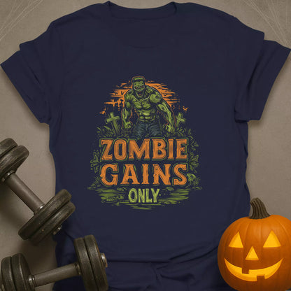 Zombie Gains Only T-Shirt